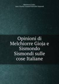 Opinioni di Melchiorre Gioja e Sismondo Sismondi sulle cose Italiane