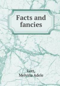 Facts and fancies