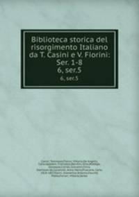 Biblioteca storica del risorgimento Italiano da T. Casini e V. Fiorini: Ser. 1-8. 6, ser.5