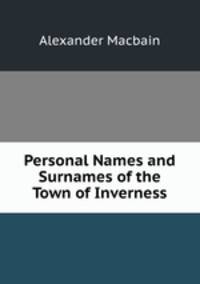 Personal Names and Surnames of the Town of Inverness