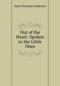 Out of the Heart: Spoken to the Little Ones
