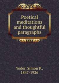 Poetical meditations and thoughtful paragraphs