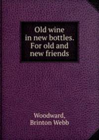 Old wine in new bottles. For old and new friends