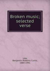 Broken music; selected verse