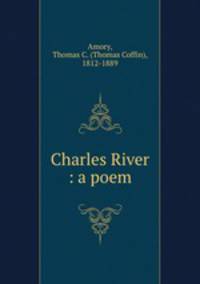 Charles River : a poem