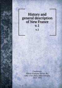 History and general description of New France. v.1