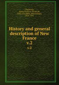 History and general description of New France. v.2