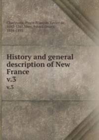 History and general description of New France. v.3