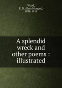 A splendid wreck and other poems : illustrated