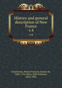 History and general description of New France. v.4