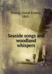 Seaside songs and woodland whispers