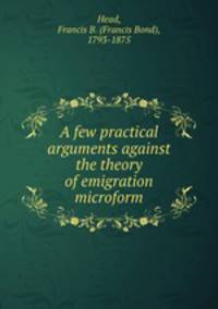 A few practical arguments against the theory of emigration microform
