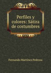 Perfiles y colores: Satira de costumbres.