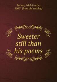 Sweeter still than his poems