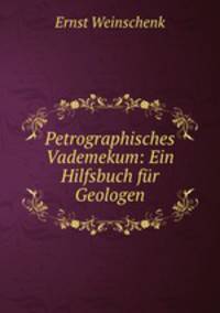 Petrographisches Vademekum: Ein Hilfsbuch fur Geologen