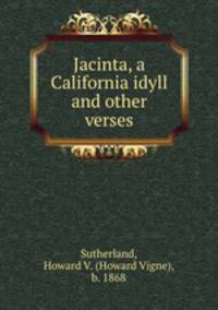 Jacinta, a California idyll and other verses