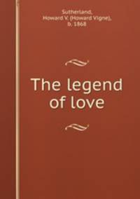 The legend of love