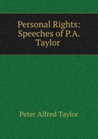 Personal Rights: Speeches of P.A. Taylor .