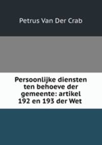 Persoonlijke diensten ten behoeve der gemeente: artikel 192 en 193 der Wet .
