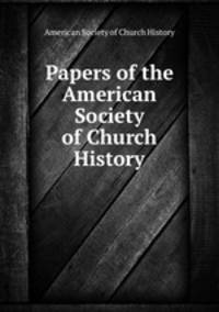 Papers of the American Society of Church History