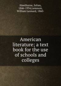 American literature; a text book for the use of schools and colleges