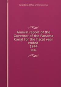 Annual report of the Governor of the Panama Canal for the fiscal year ended june 30 1944