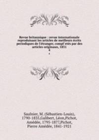 Revue britannique : revue internationale reproduisant les articles de meilleurs ecrits periodiques de l