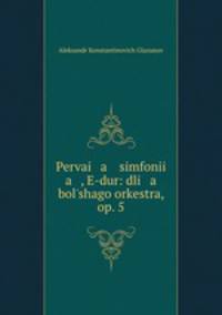 Pervai a simfonii a , E-dur: dli a bol?shago orkestra, op. 5