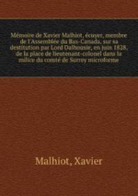 Memoire de Xavier Malhiot, ecuyer, membre de l