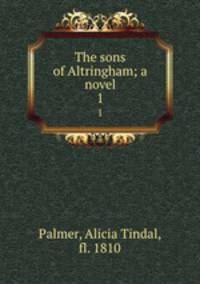The sons of Altringham; a novel. 1