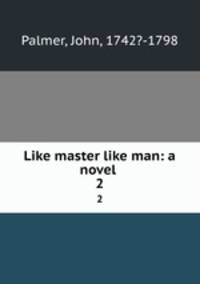 Like master like man: a novel . 2