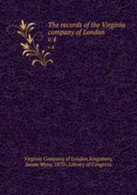 The records of the Virginia company of London. v.4