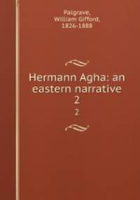 Hermann Agha: an eastern narrative. 2