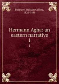 Hermann Agha: an eastern narrative. 1