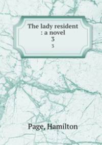 The lady resident : a novel. 3