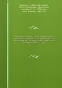 Revue britannique : revue internationale reproduisant les articles de meilleurs ecrits periodiques de l