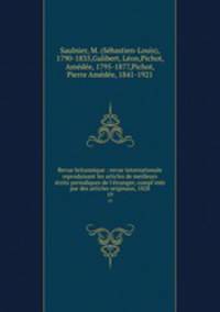 Revue britannique : revue internationale reproduisant les articles de meilleurs crits periodiques de l`tranger, compl`ets par des articles originaux, 1828. 19