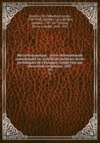 Revue britannique : revue internationale reproduisant les articles de meilleurs crits periodiques de l`tranger, compl`ets par des articles originaux, 1827. 14
