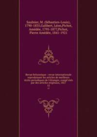 Revue britannique : revue internationale reproduisant les articles de meilleurs crits periodiques de l`tranger, compl`ets par des articles originaux, 1827. 12