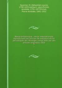 Revue britannique : revue internationale reproduisant les articles de meilleurs ecrits periodiques de l