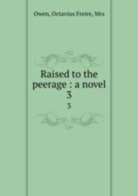 Raised to the peerage : a novel. 3