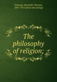 The philosophy of religion;