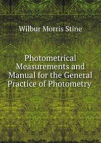 Photometrical Measurements and Manual for the General Practice of Photometry .