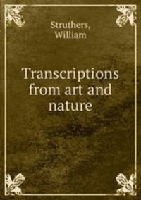 Transcriptions from art and nature