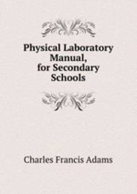 Physical Laboratory Manual, for Secondary Schools