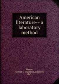 American literature-- a laboratory method