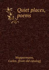 Quiet places, poems