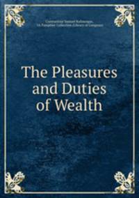 The Pleasures and Duties of Wealth