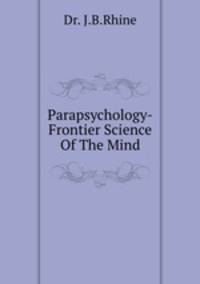 Parapsychology-Frontier Science Of The Mind