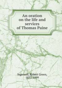 An oration on the life and services of Thomas Paine
